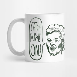 Derry Girls - catch yourself on Mug